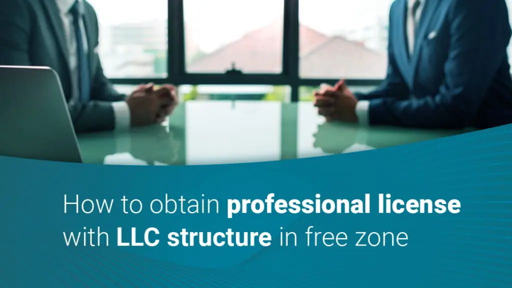 Obtain Professional License with LLC structure in Free Zone