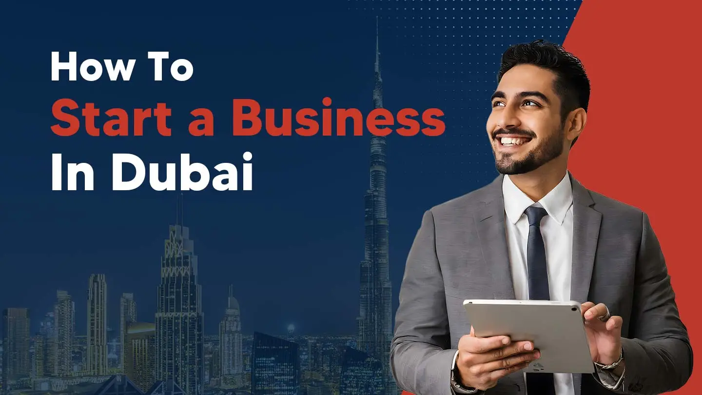 How to Start a Business in Dubai: Step-by-Step Guide