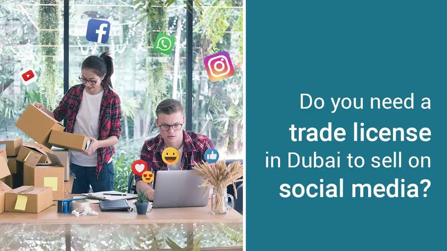 Do You Need Trade License in Dubai to Sell on Social Media?