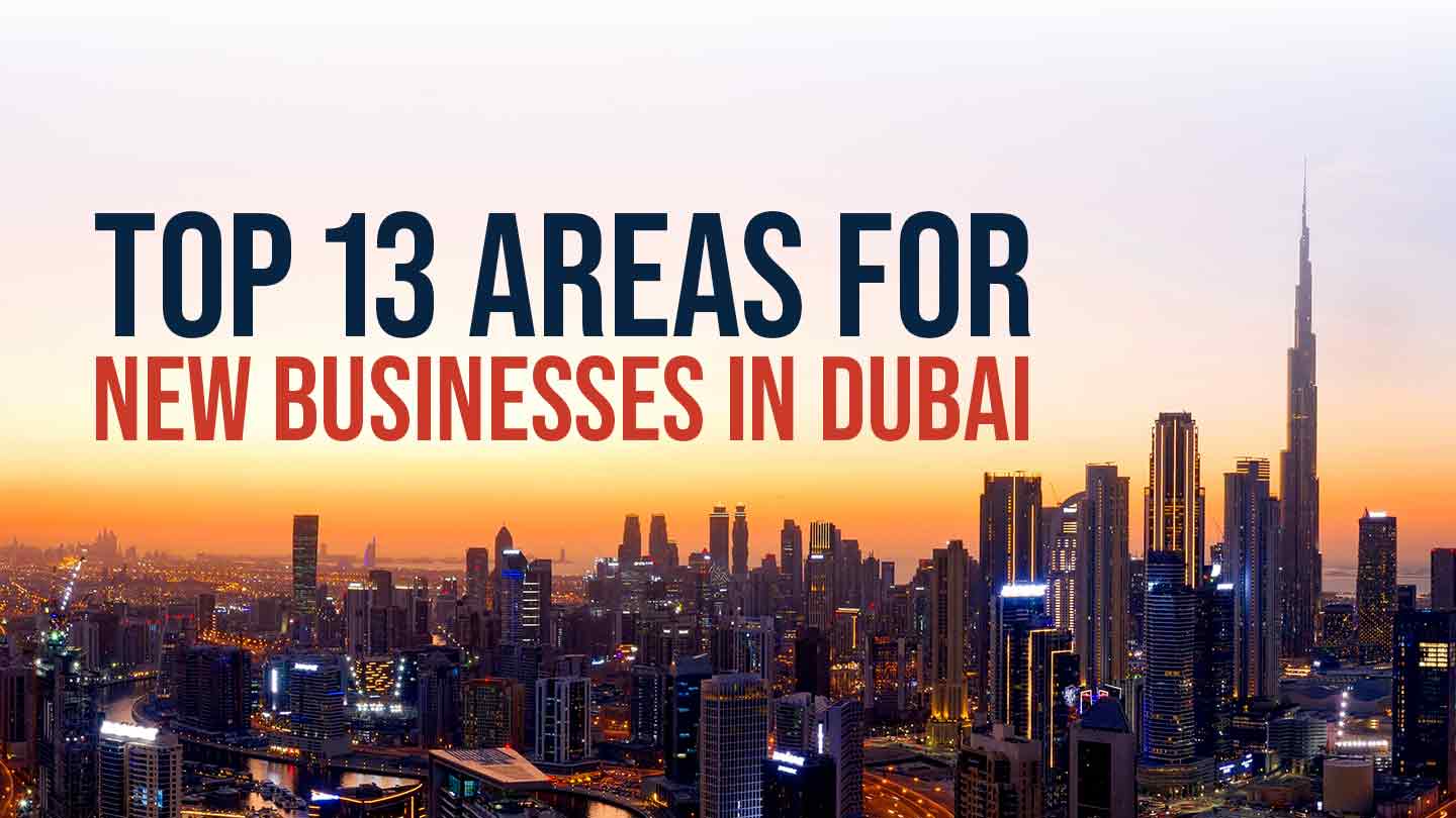 Top 13 Areas for New Businesses in Dubai