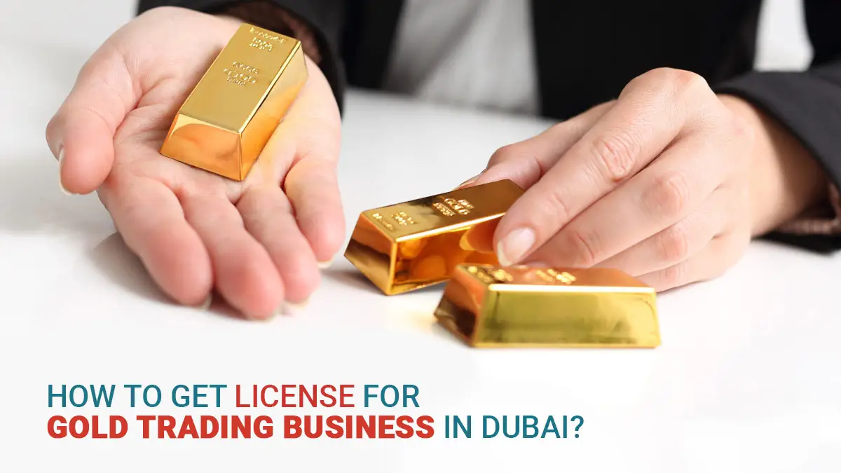 How to Start a Gold Trading Business in Dubai
