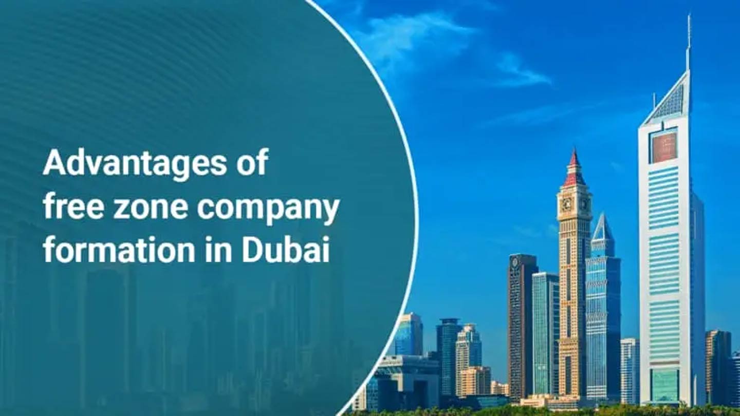 Key Benefits of Free Zone Company in Dubai