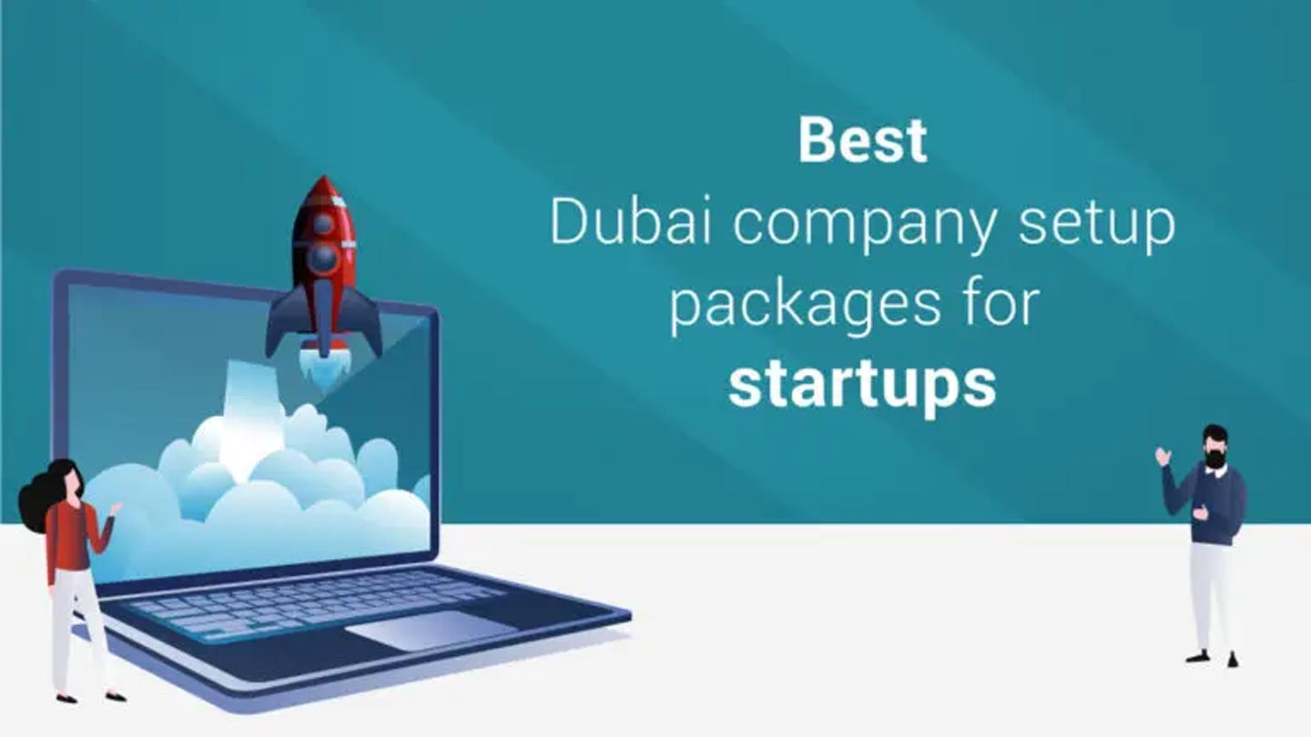 Dubai Company Setup Packages for Startups