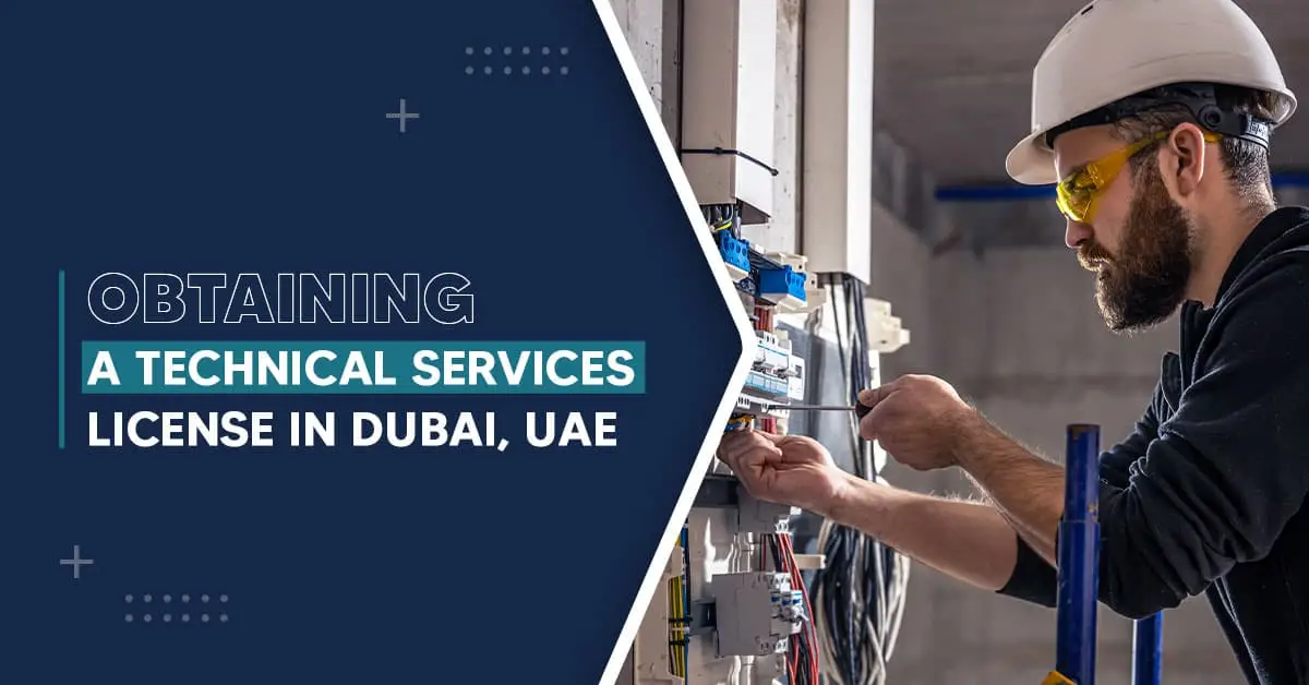 How To Get a Technical Services License in Dubai