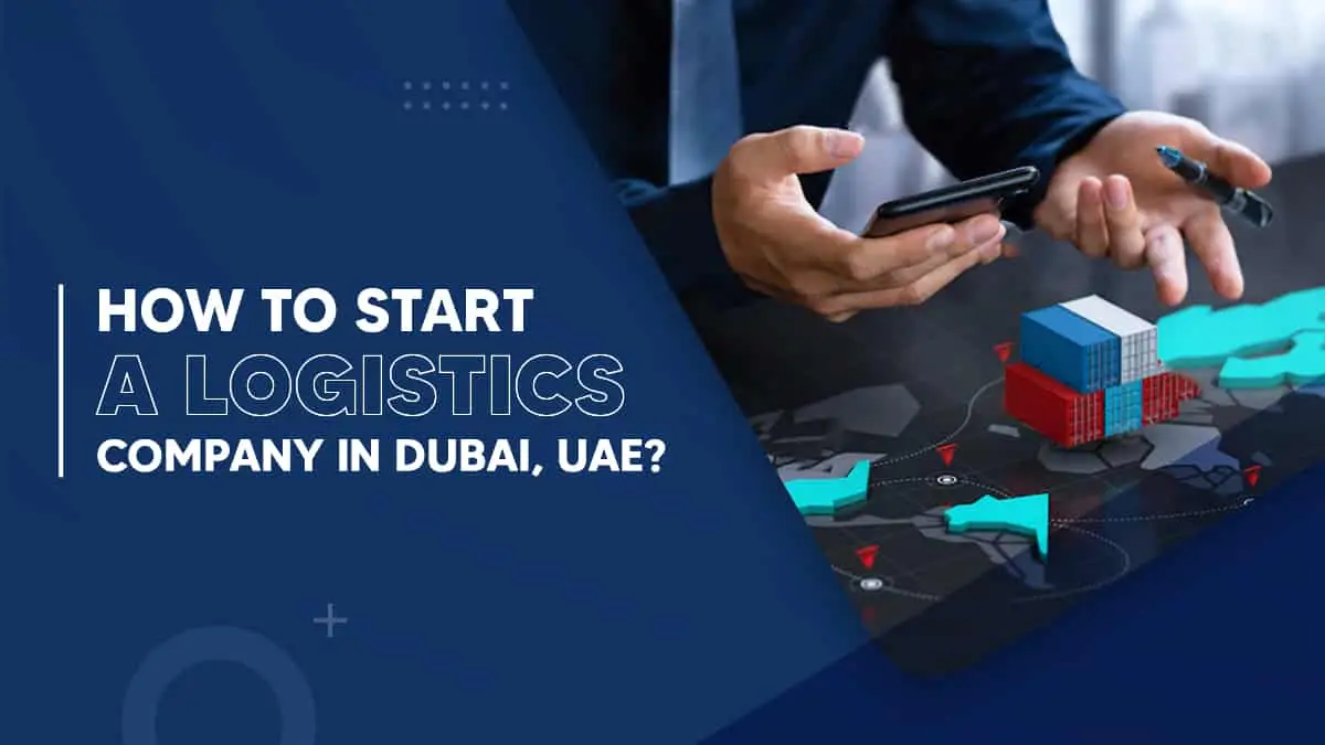 How to start a logistics company in Dubai, UAE
