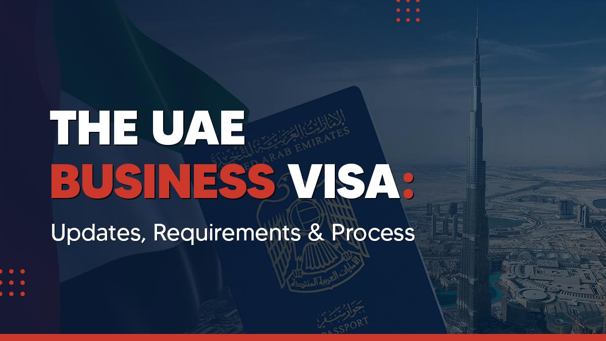 UAE Business Visa: Types, Cost, and Requirements