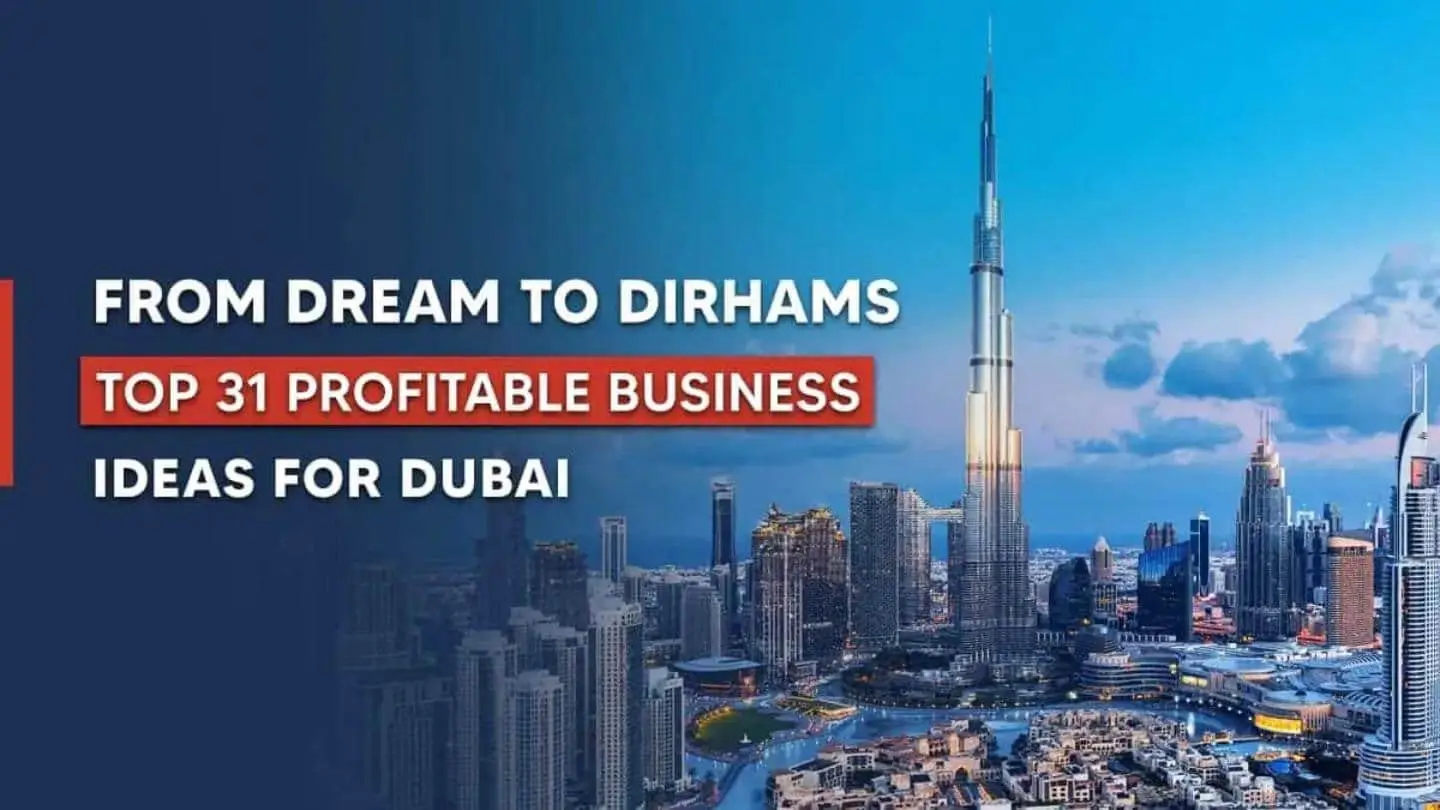 Top 31 Business Ideas for Dubai and the UAE in 2026