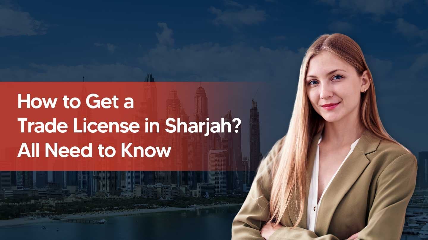How to Get Trade License in Sharjah [2026 Guide]