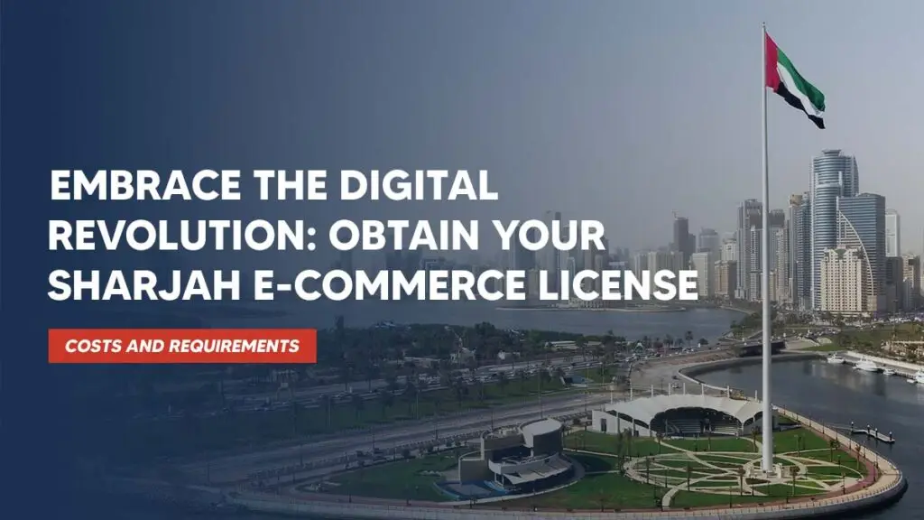 Sharjah E-commerce License: Costs and Requirements