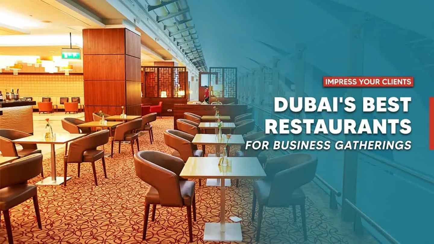Top 7 Restaurants for Business Dinners Dubai