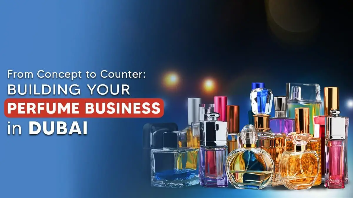 How to Start a Perfume Business in Dubai