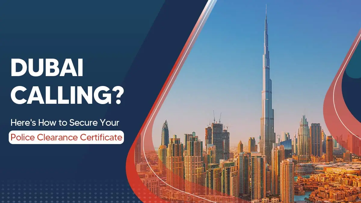 Police Clearance Certificate in Dubai