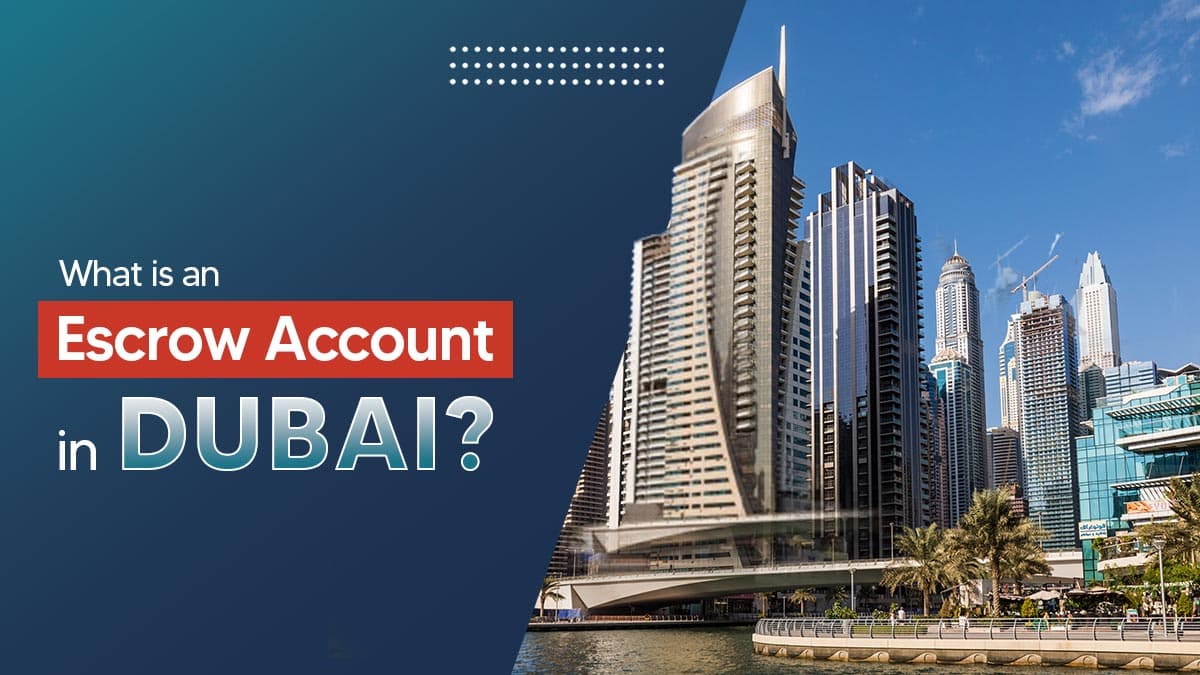 All You Need to Know about Escrow Accounts in Dubai