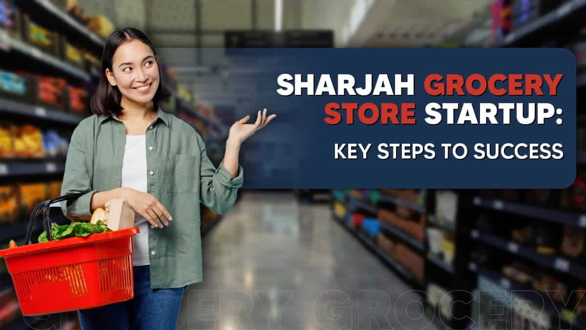 How to Open a Grocery Store in Sharjah