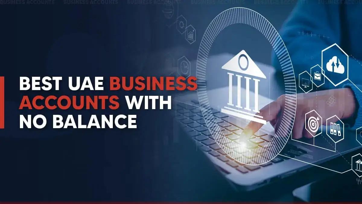 Top Zero-Balance Business Accounts in the UAE (2026 Guide)
