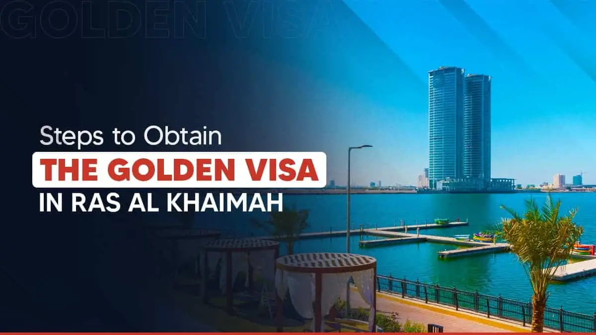 How to Get a Ras al Khaimah Golden Visa