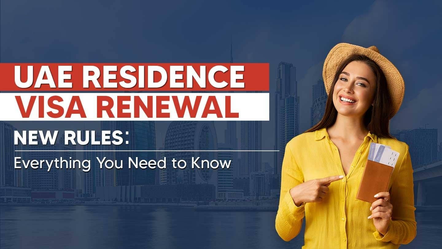uae residence visa renewal new rules everything need to know
