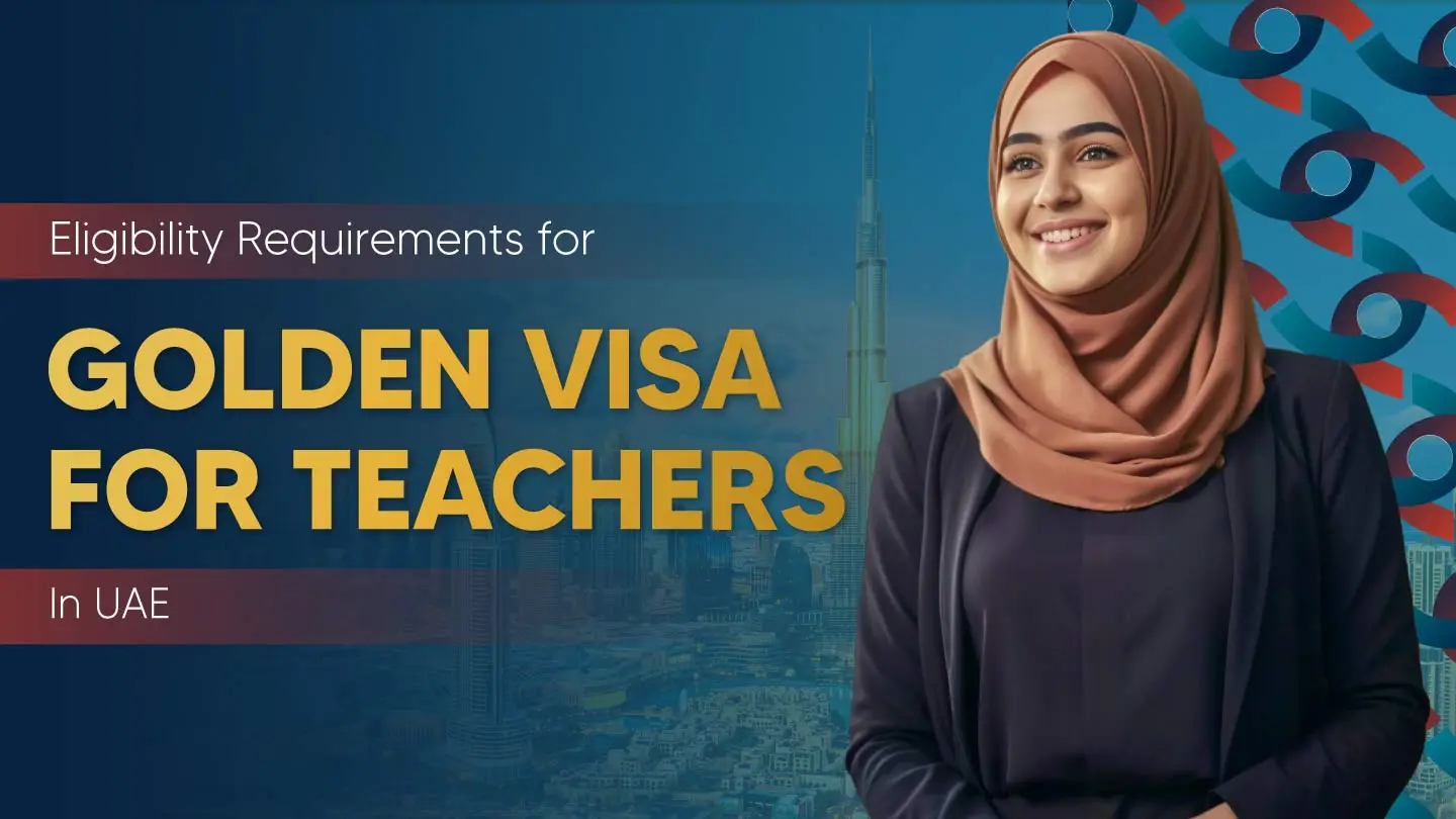 Dubai Golden Visa: Eligibility Requirements for Private School Teachers