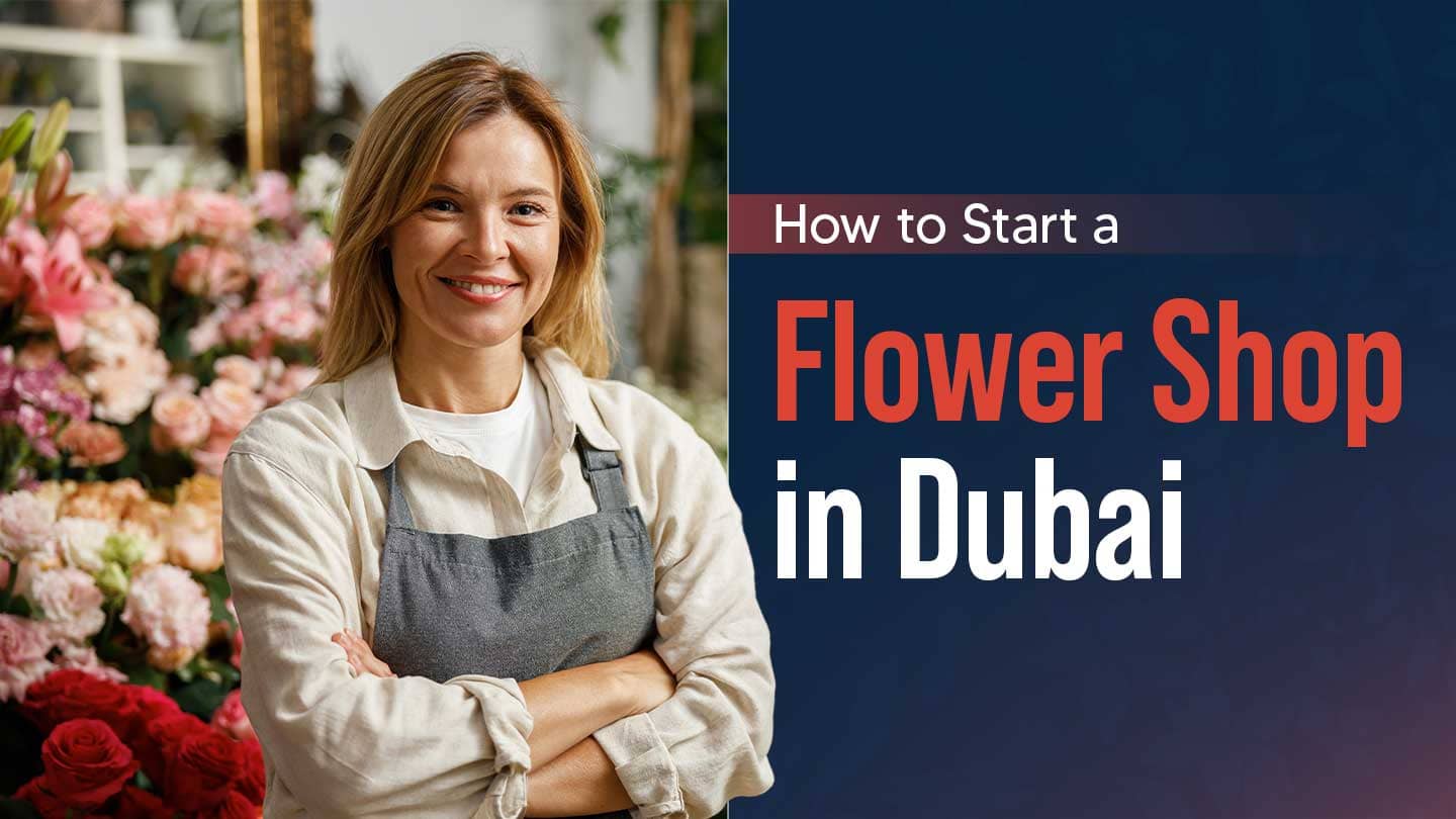 How to Start a Flower Shop in Dubai – 2026 Guide