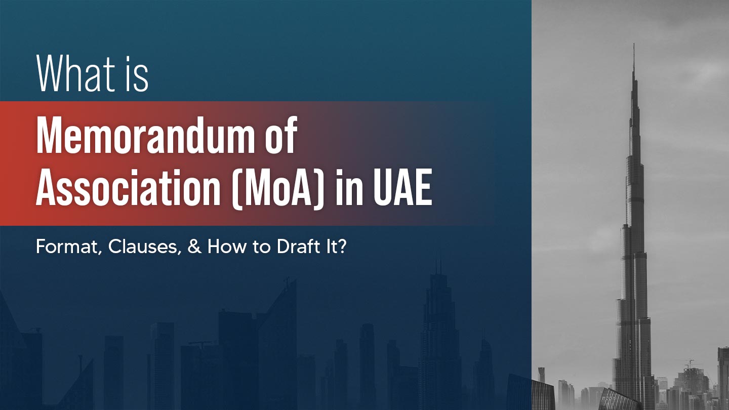 Memorandum of Association (MoA) in UAE: A Complete Guide to Drafting, Key Clauses, and Format
