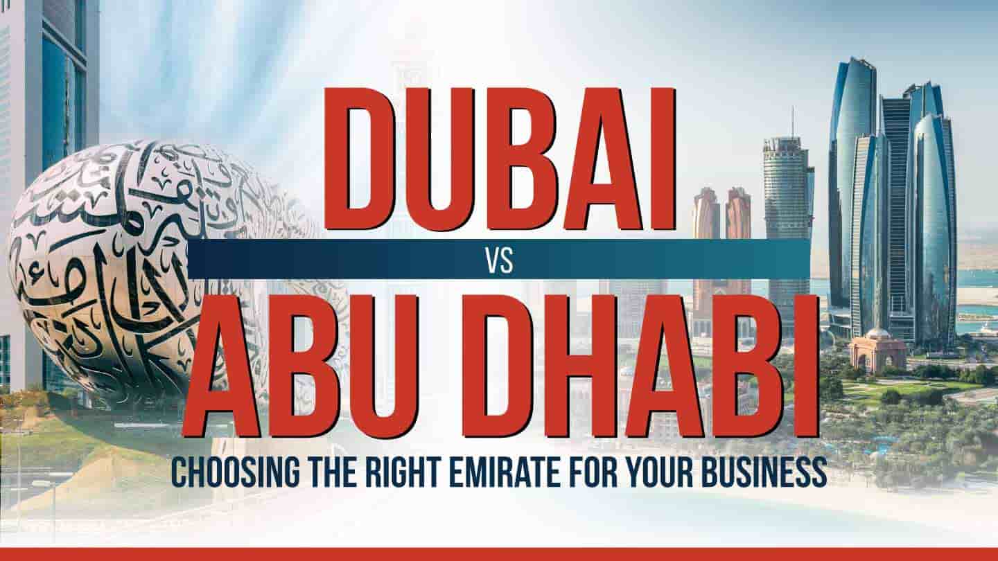 Dubai vs. Abu Dhabi for Business: The Strategic Guide to Choosing Your UAE Hub
