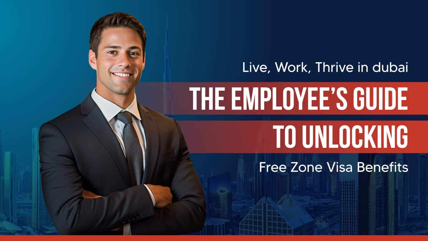 Dubai Free Zone Visa Benefits for Employees