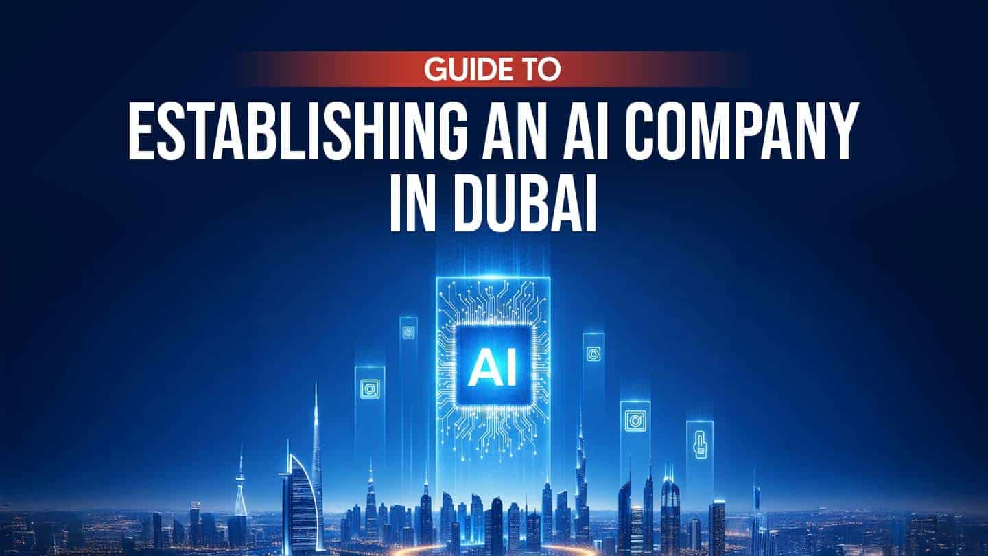 Guide to Establishing an AI Company in Dubai