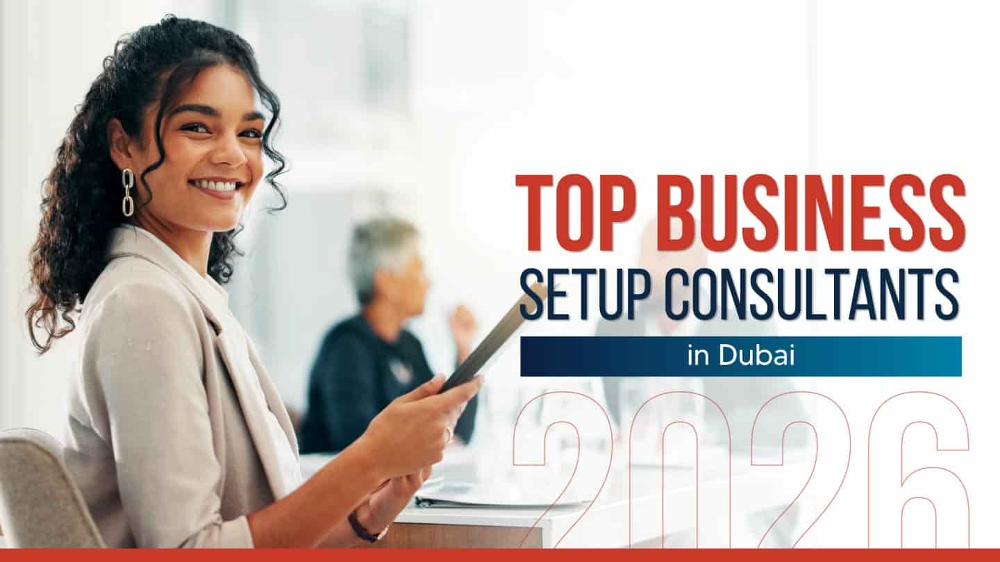 12 Best Business Setup Consultants in Dubai (2026)