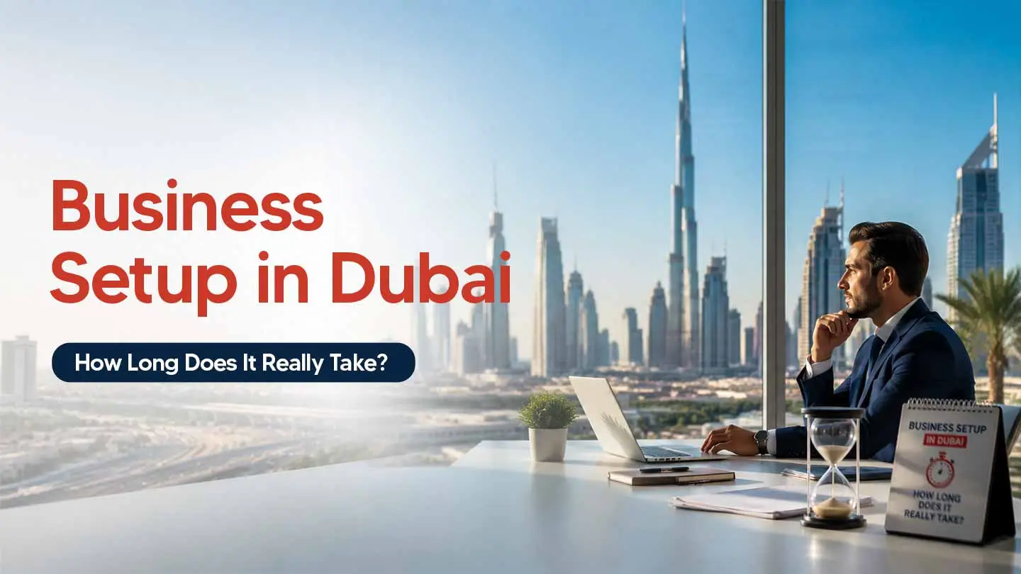 How Long Does It Take to Start a Business in Dubai in 2026? 